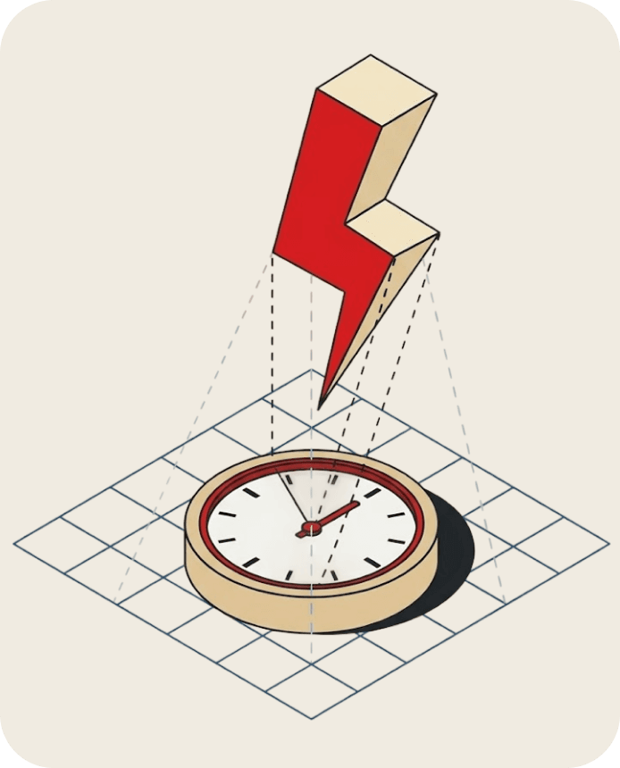 It Takes Seconds,
Not Hours